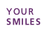 Your Smiles